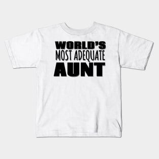 World's Most Adequate Aunt Kids T-Shirt